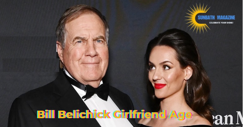 Bill Belichick Girlfriend Age